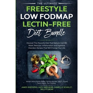 The Ultimate Freestyle Low Fodmap Lectin-Free Diet Bundle - by  James Shepherd & Pamela Michael & Jelly C Powell (Paperback) - 1 of 1
