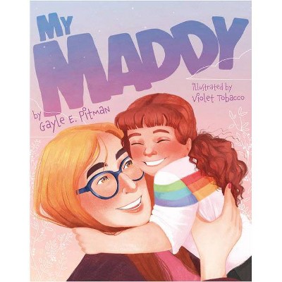 My Maddy - by  Gayle E Pitman (Hardcover)