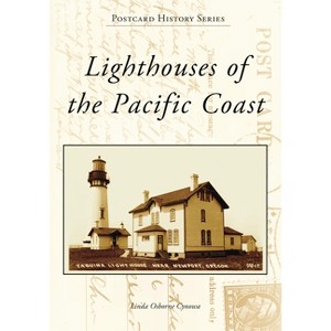 Lighthouses of the Pacific Coast - (Postcard History) by  Linda Osborne Cynowa (Paperback) - 1 of 1