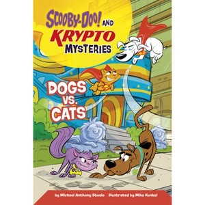 Dogs vs. Cats - (Scooby-Doo! and Krypto Mysteries) by Michael Anthony Steele - 1 of 1