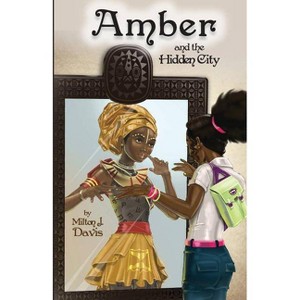 Amber and the Hidden City - by  Milton J Davis (Paperback) - 1 of 1