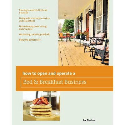 How to Open and Operate a Bed & Breakfast, Ninth Edition - (Home-Based Business) 9th Edition by  Jan Stankus (Paperback)