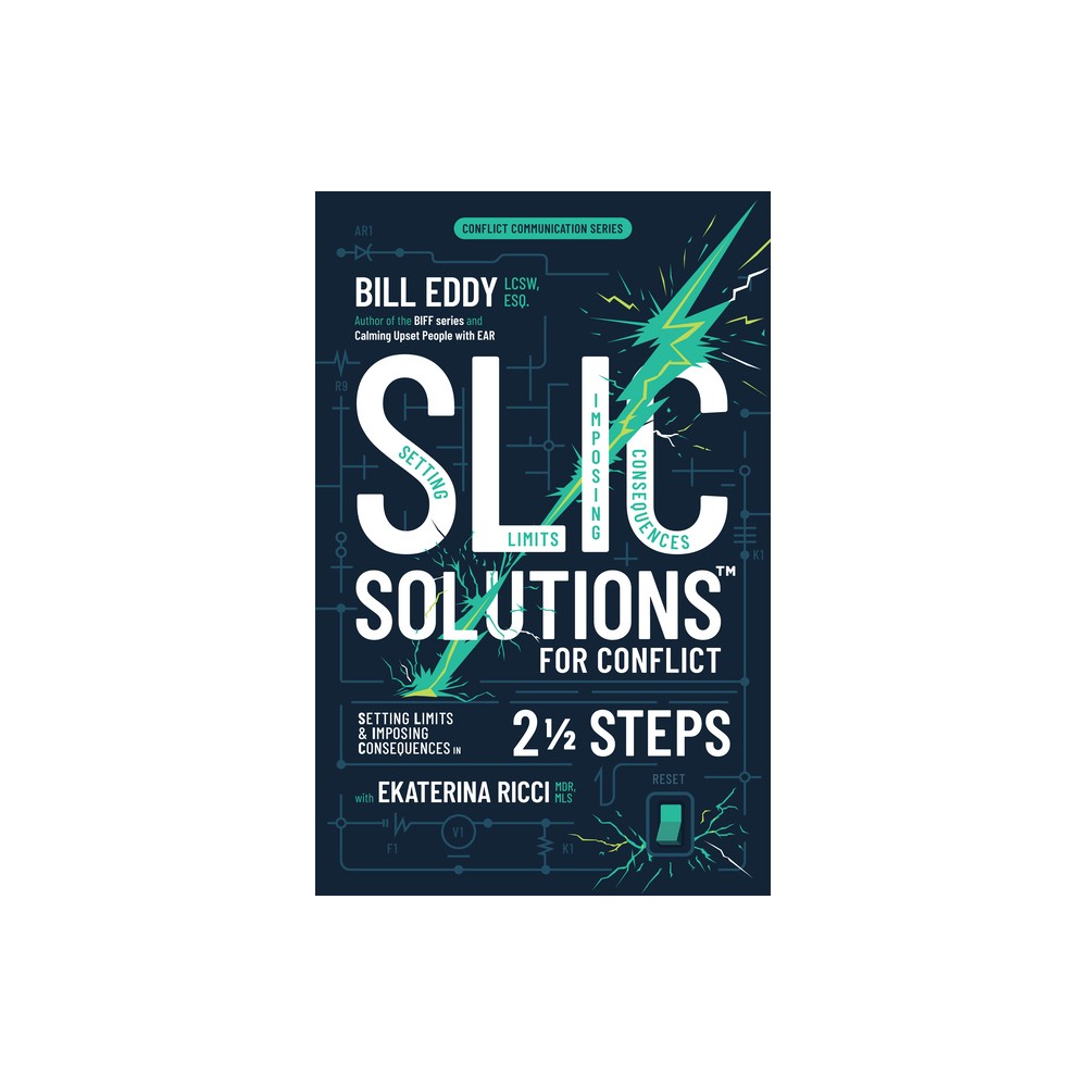 Slic Solutions for Conflict - (Conflict Communications) by Bill Eddy (Paperback)