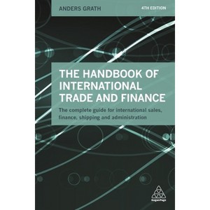 The Handbook of International Trade and Finance - 4th Edition by  Anders Grath (Paperback) - 1 of 1