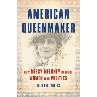 American Queenmaker - by  Julie Des Jardins (Hardcover)