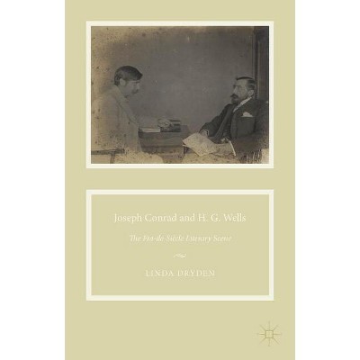Joseph Conrad and H. G. Wells - by  L Dryden (Hardcover)
