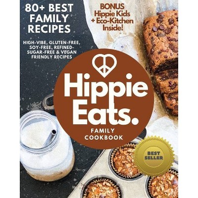 Hippie Eats Family Cookbook - by  Brittany Bacinski & Amber Fokken (Paperback)