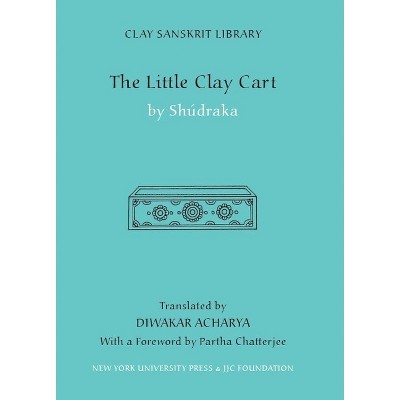 The Little Clay Cart - (Clay Sanskrit Library) (Hardcover)