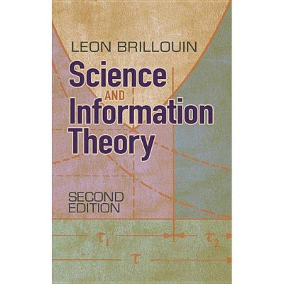 Science and Information Theory - (Dover Books on Physics) 2nd Edition by  Leon Brillouin (Paperback)