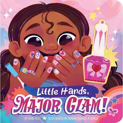 Little Hands, Major Glam! - by  Dori Elys (Board Book)