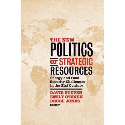 The New Politics of Strategic Resources - by  David Steven & Emily O'Brien & Bruce D Jones (Paperback)