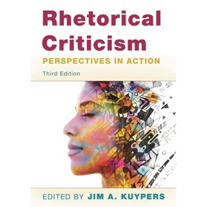 Rhetorical Criticism - 3rd Edition by  Jim A Kuypers (Paperback) - 1 of 1