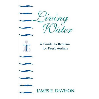 Living Water - by  James E Davison (Paperback)