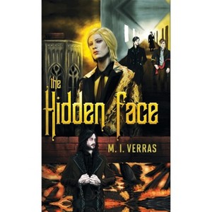 The Hidden Face - by  M I Verras (Hardcover) - 1 of 1