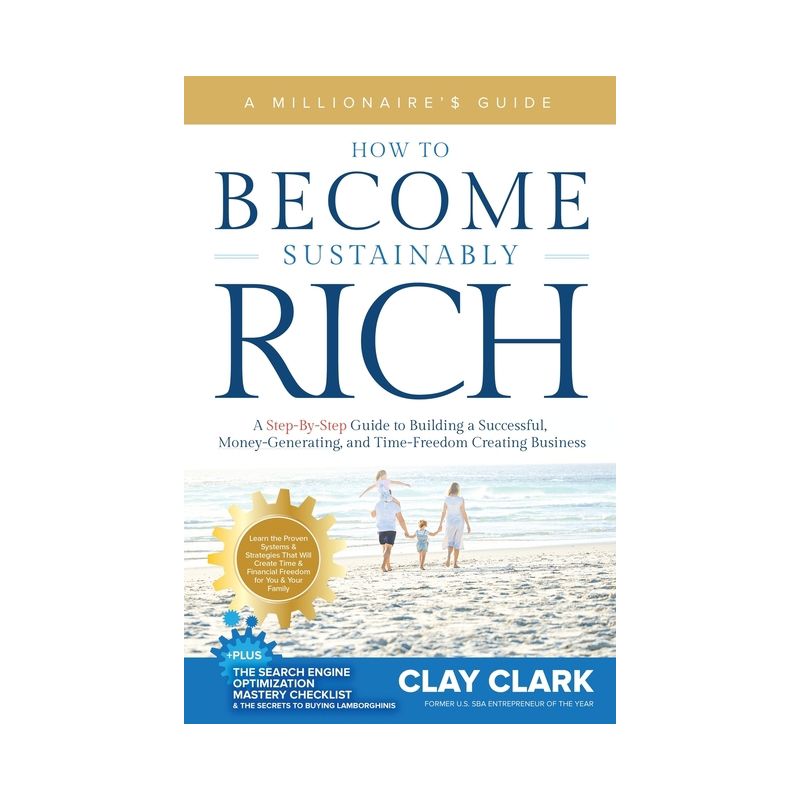 A Millionaire's Guide How to Become Sustainably Rich - by  Clay Clark (Paperback), 1 of 2