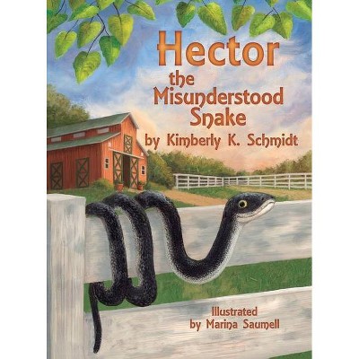 Hector the Misunderstood Snake - by  Kimberly K Schmidt (Hardcover)