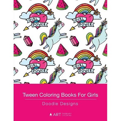 Tween Coloring Books For Girls - by  Art Therapy Coloring (Paperback)