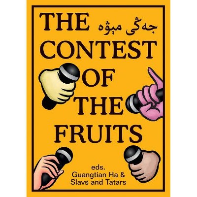 The Contest of the Fruits - by  Guangtian Ha & Slavs and Tatars (Paperback)