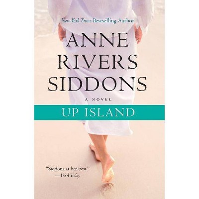 Up Island - by  Anne Rivers Siddons (Paperback)