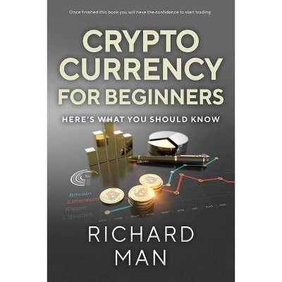 Cryptocurrency for Beginners - by  Richard Man (Paperback)