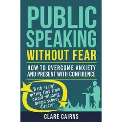 Public Speaking Without Fear - by  Clare Cairns (Paperback)