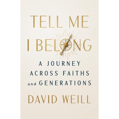Tell Me I Belong - by  David Weill (Hardcover)