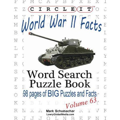 Circle It, World War II Facts, Word Search, Puzzle Book - by  Lowry Global Media LLC & Mark Schumacher (Paperback)