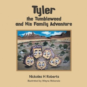 Tyler the Tumbleweed and His Family Adventure - by  Nickolas H Roberts (Paperback) - 1 of 1