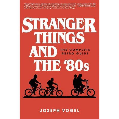 Stranger Things and the '80s - by  Joseph Vogel (Paperback)