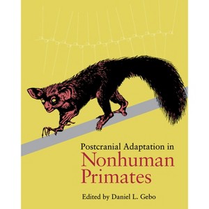 Postcranial Adaptation - by  Daniel Gebo (Paperback) - 1 of 1