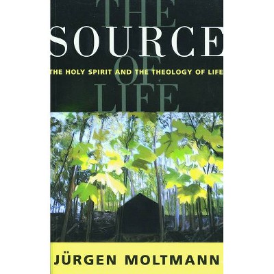 The Source of Life - by  Jurgen Moltmann (Paperback)