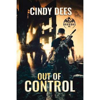 Out of Control - (Black Dragons Inc.) by  Cindy Dees (Paperback)