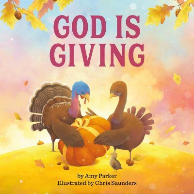 God Is Giving - by  Amy Parker (Board Book)