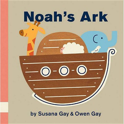 Noah's Ark - by  Susana Gay & Owen Gay (Board Book)