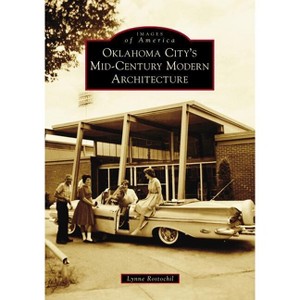 Oklahoma City's Mid-Century Modern Architecture - (Images of America) by  Lynne Rostochil (Paperback) - 1 of 1