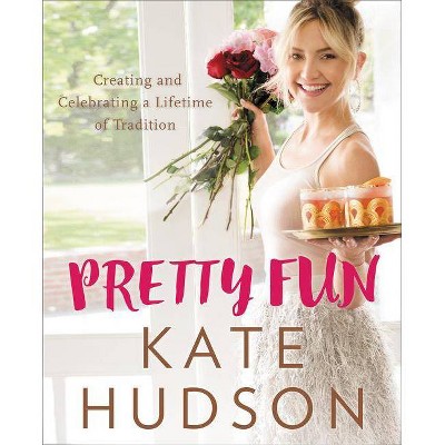  Pretty Fun : Creating and Celebrating a Lifetime of Tradition (Hardcover) (Kate Hudson) 