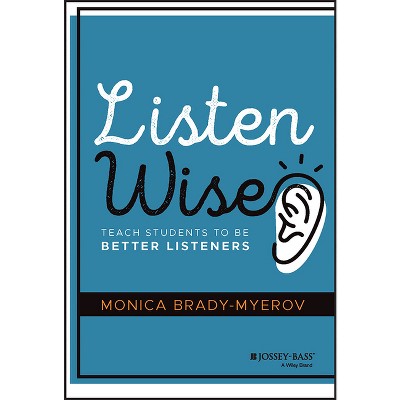Listen Wise - by  Monica Brady-Myerov (Hardcover)