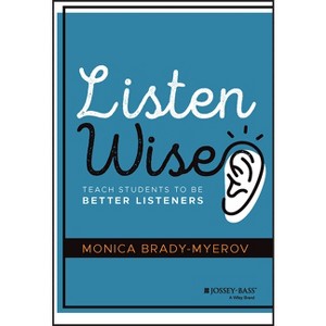 Listen Wise - by  Monica Brady-Myerov (Hardcover) - 1 of 1