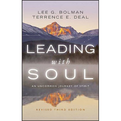 Leading with Soul - (J-B Us Non-Franchise Leadership) 3rd Edition by  Lee G Bolman & Terrence E Deal (Hardcover)