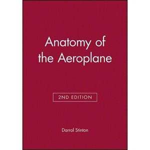 Anatomy of the Aeroplane - 2nd Edition by  Darrol Stinton (Paperback) - 1 of 1