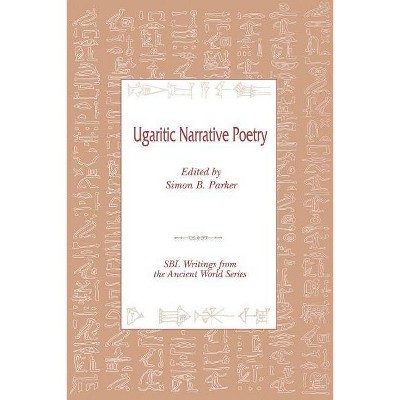 Ugaritic Narrative Poetry - (Writings from the Ancient World) by  Simon B Parker (Paperback)