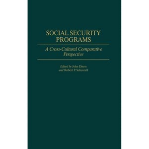 Social Security Programs - (Contributions in Political Science) by  John Dixon & Robert P Scheurell (Hardcover) - 1 of 1