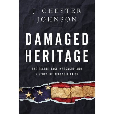 Damaged Heritage - by  J Chester Johnson (Hardcover)