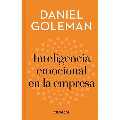 Inteligencia Emocional En La Empresa / Emotional Intelligence in Business - (Imprescindibles / Essentials) by  Daniel Goleman (Hardcover)