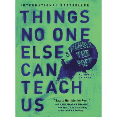 Things No One Else Can Teach Us - by  Humble the Poet (Hardcover)