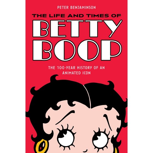 The Life And Times Of Betty Boop - By Peter Benjaminson (paperback) : Target