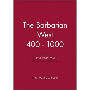 The Barbarian West 400 - 1000 - 4th Edition by  J M Wallace-Hadrill (Paperback) - 1 of 1