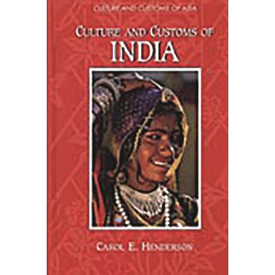 Culture and Customs of India - (Culture and Customs of Asia) by  Carol E Henderson (Hardcover)
