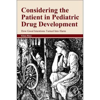 Considering the Patient in Pediatric Drug Development - by  Klaus Rose (Paperback)