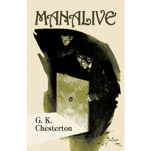 Manalive - (Dover Literature: Crime/Mystery/Thriller) by  G K Chesterton (Paperback) - 1 of 1